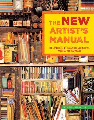 The New Artist's Manual: The Complete Guide to Painting and Drawing Materials and Techniques (Paperback)