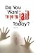 Do You Want to Go to Jail T...