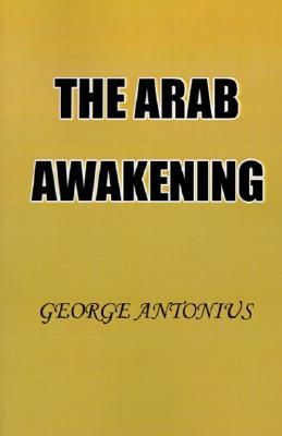 The Arab Awakening: The Story of the Arab National Movement (Paperback)