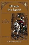 Elfreda the Saxon: Or, The Orphan of Jerusalem Elfreda the Saxon: Or, The Orphan of Jerusalem
