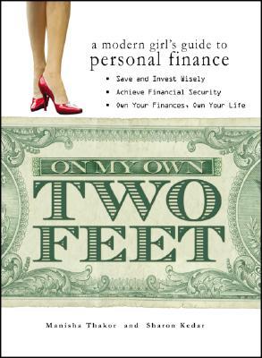On My Own Two Feet: A Modern Girl's Guide to Personal Finance (Paperback)