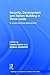 Security, Development and Nation-Building in Timor-Leste: A Cross-sectoral Assessment (Routledge Contemporary Southeast Asia Series)
