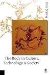 The Body in Culture, Technology and Society (Published in association with Theory, Culture & Society)
