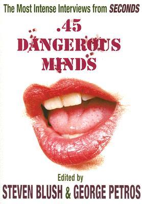 45 Dangerous Minds: The Most Intense Interviews From Seconds Magazine (The Art of the Interview)