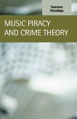 Music Piracy and Crime Theory (Criminal Justice: Recent Scholarship)