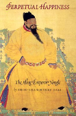 Perpetual Happiness: The Ming Emperor Yongle (Paperback)