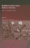 Buddhist Studies from India to America: Essays in Honor of Charles S. Prebish (Routledge Critical Studies in Buddhism)