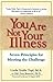 You Are Not Your Illness: S...