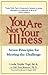 You Are Not Your Illness: Seven Principles for Meeting the Challenge
