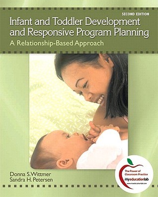 Infant and Toddler Development and Responsive Program Planning: A Relationship-Based Approach (with MyEducationLab)