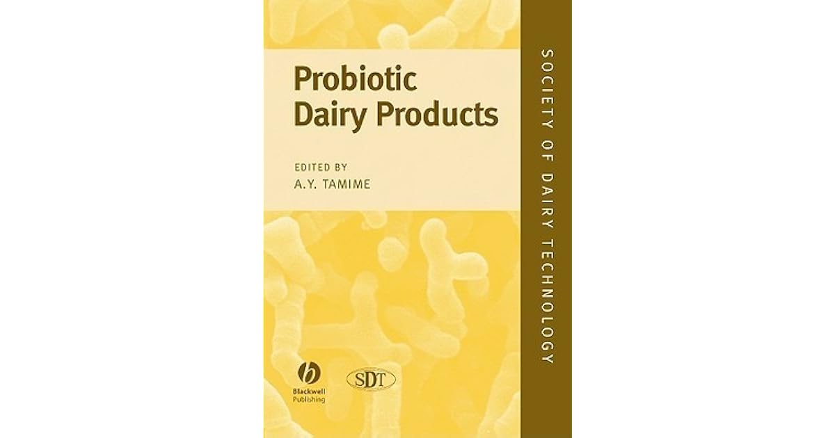 Probiotic Dairy Products by A.Y. Tamime