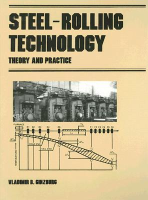 Steel-Rolling Technology: Theory and Practice (Manufacturing Engineering and Materials Processing)