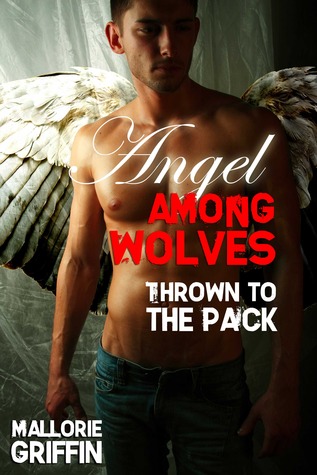 Thrown to the Pack (Angel Among Wolves #2)