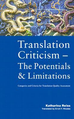 Translation Criticism: The Potentials and Limitations : Categories and Criteria for Translation Quality Assessment (Paperback)