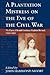 A Plantation Mistress on the Eve of the Civil War by John Hammond Moore