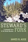 Steward's Fork: A Sustainable Future for the Klamath Mountains Steward's Fork: A Sustainable Future for the Klamath Mountains