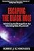 Escaping the Black Hole by Robert J. Schmonsees Escaping the Black Hole by Robert J. Schmonsees