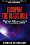 Escaping the Black Hole: Minimizing the Damage from the Marketing-Sales Disconnect
