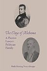 The Clays of Alabama: A Planter-Lawyer-Politician Family (Library of Alabama Classics)