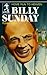 Billy Sunday, Home Run to Heaven by Bob Allen