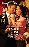Her Tycoon to Tame by Emilie Rose Her Tycoon to Tame by Emilie Rose