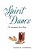Spirit Dance: An Uncommon Love Story
