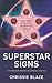 Superstar Signs: Sun Signs of Heroes, Celebrities and You