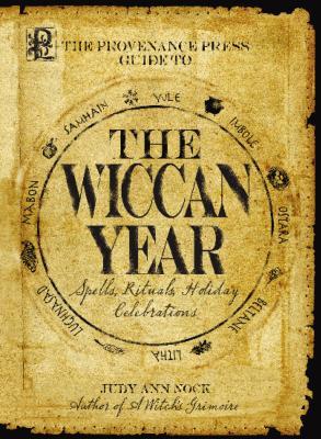 The Provenance Press Guide to the Wiccan Year: A Year Round Guide to Spells, Rituals, and Holiday Celebrations (Paperback)