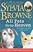 All Pets Go to Heaven: The Spiritual Lives of the Animals We Love