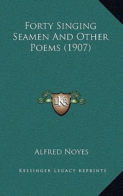 Forty Singing Seamen And Other Poems (1907)