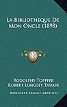 La Bibliotheque De Mon Oncle (1898) by Rodolphe Töpffer