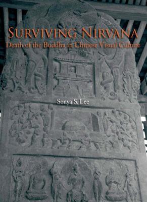 Surviving Nirvana: Death of the Buddha in Chinese Visual Culture (Hardcover)