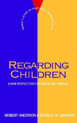 Regarding Children: A New Respect for Childhood and Families (FLPP)