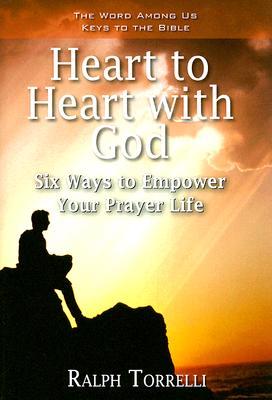 Heart to Heart with God: Six Ways to Empower Your Prayer Life (Keys to the Bible)