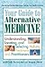 Your Guide to Alternative Medicine: Understanding, Locating, and Selecting Holistic Treatments and Practitioners