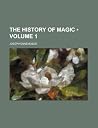 The History of Magic (Volume 1)