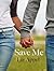 Save Me (Me, #2)