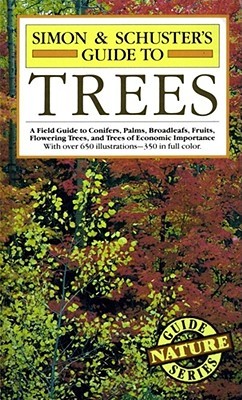 Simon & Schuster's Guide to Trees: A Field Guide to Conifers, Palms, Broadleafs, Fruits, Flowering Trees, and Trees of Economic Importance