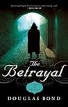 The Betrayal by Douglas Bond