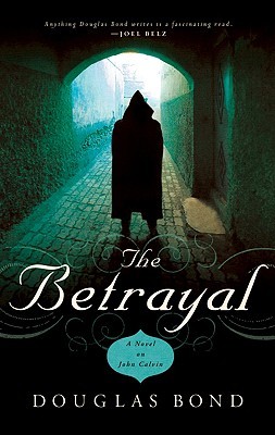 The Betrayal: A Novel on John Calvin (Paperback)