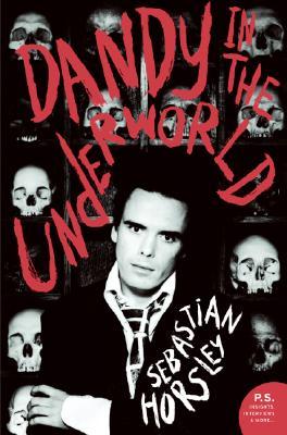 Dandy in the Underworld: An Unauthorized Autobiography – A Disarming Memoir in the Tradition of Byron and Wilde (Paperback)