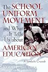 The School Uniform Movement and What It Tells Us about American Education: A Symbolic Crusade