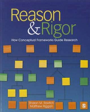 Reason & Rigor: How Conceptual Frameworks Guide Research (Paperback)