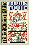 Three Screenplays: The Trip to Bountiful / Tender Mercies / To Kill a Mockingbird