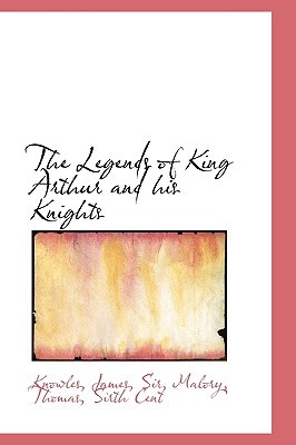 The Legends of King Arthur and His Knights