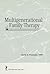 Multigenerational Family Therapy (Haworth Marriage & the Family)