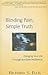 Blinding Pain, Simple Truth: Changing Your Life Through Buddhist Meditation