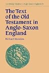 The Text of the Old Testament in Anglo-Saxon England (Cambridge Studies in Anglo-Saxon England, Series Number 15) (Volume 0) The Text of the Old Testament in Anglo-Saxon England (Cambridge Studies in Anglo-Saxon England, Series Number 15) (Volume 0)