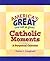 America's Great (and Not So Great) Catholic Moments (Perpetual)