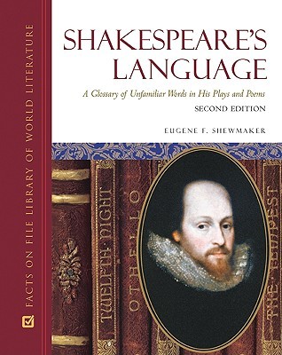 Shakespeare's Language: A Glossary of Unfamiliar Words in His Plays and Poems (Hardcover)